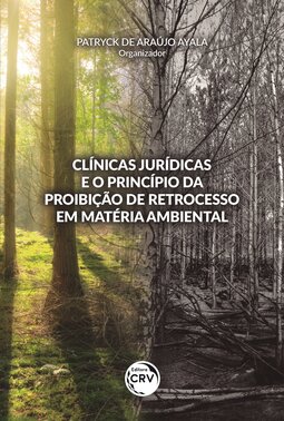 Clínicas jurídicas e o princípio da proibição de retrocesso em matéria ambiental