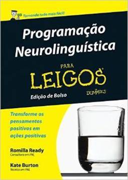 PROGRAMAÇAO NEUROLINGUISTICA PARA LEIGOS