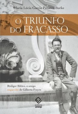 O triunfo do fracasso: rüdiger bilden, o amigo esquecido de gilberto freyre