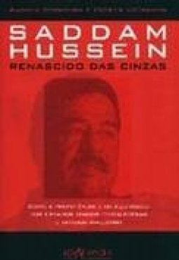 SADDAM HUSSEIN RENASCIDO DAS CINZAS