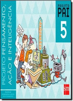 Projeto Pensamento, Ação e Inteligência: Projeto Pai - 5