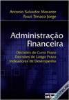 Administração financeira: Decisões de curto prazo, decisões de longo prazo, indicadores de desempenho