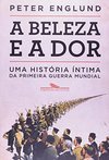 BELEZA E A DOR, A - UMA HISTORIA INTIMA DA