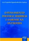 Pensamento Político Jurídico e o Brasil na Antártida, O