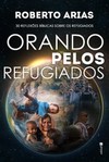Orando pelos refugiados: 30 reflexões bíblicas sobre os refugiados