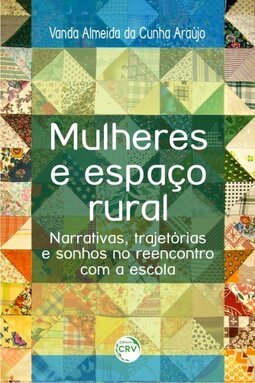 Mulheres e espaço rural: narrativas, trajetórias e sonho no reencontro com a escola