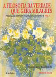 Filosofia da Verdade que Gera Milagres, A - vol. 1