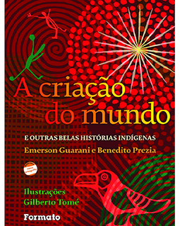 A criação do mundo e outras belas histórias indígenas
