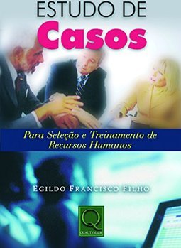 Estudo de Casos: para Seleção e Treinamento de Recursos Humanos