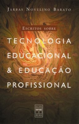 Escritos Sobre Tecnologia Educacional e Educação Profissional