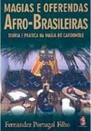 Magias e Oferendas Afro-Brasileiras: Teoria e Prática na Magia do...