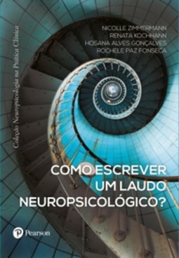 Como Escrever Um Laudo Neuropsicológico? (Coleção Neuropsicologia na Prática Clínica)