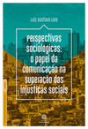 Perspectivas sociológicas: o papel da comunicação na superação das injustiças sociais