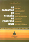 As garantias do cidadão no processo civil: Relações entre constituição e processo