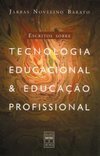 Escritos Sobre Tecnologia Educacional e Educação Profissional