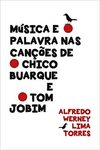 Música e Palavra nas Canções de Chico Buarque e Tom Jobim