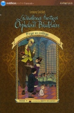 Piège au collège (Les désastreuses Aventures des Orphelins Baudelaire #5)