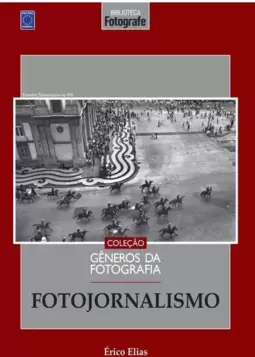 Coleção Gêneros da Fotografia - Fotojornalismo