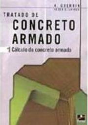 Tratado de Concreto Armado - 1: Cálculo de Concreto Armado
