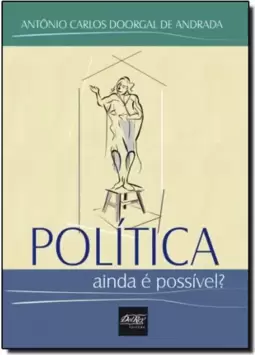 Política Ainda É Possível?