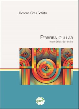 Ferreira Gullar: memórias do exílio
