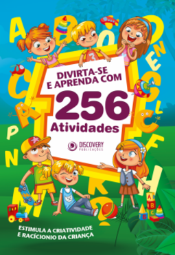 Divirta-se e aprenda com 256 atividades: Estimule a criatividade e raciocínio da criança
