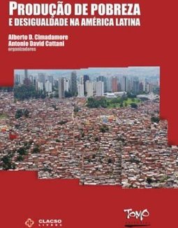 PRODUCAO DE POBREZA E DESIGUALDADE NA AMERICA LATINA