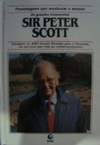 SIr Peter Scott (Personagens que mudaram o mundo / Os grandes Humanistas)