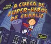 A cueca de super-herói de Charlie