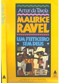MAURICE RAVEL, UM FEITICEIRO SEM DEUS