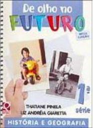 De Olho no Futuro: História e Geografia: Nova Edição - 1ª Série