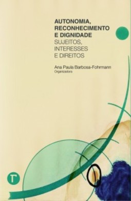 Autonomia, reconhecimento e dignidade: sujeitos, interesses e direitos