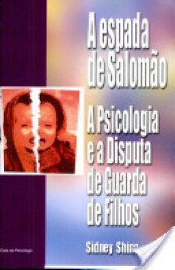 A Espada de Salomão: a Psicologia e a Disputa de Guarda dos Filhos
