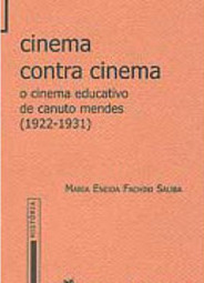 Cinema Contra Cinema: o Cinema Educativo de Canuto Mendes (1922-1931)