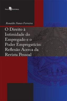 O direito à intimidade do empregado e o poder empregatício: reflexão acerca da revista pessoal