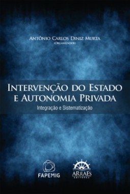 Intervenção do Estado e autonomia privada: integração e sistematização