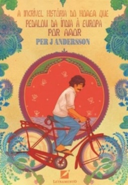 A Incrível História do Homem Que Pedalou da Índia À Europa Por Amor