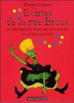 Contes de La Rue Broca, Les - La Sorciere Du Placard Aux Balais Et Autres Contes