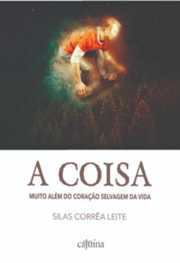 A coisa: muito além do coração selvagem da vida
