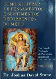 Como se Livrar de Pensamentos Sentimentos Decorrentes do Medo - vol. 2