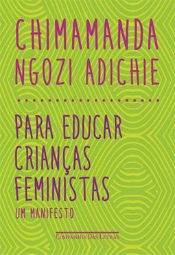 PARA EDUCAR CRIANÇAS FEMINISTAS: UM MANIFESTO