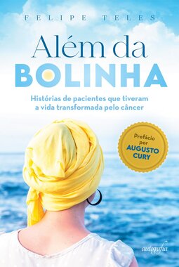 Além da bolinha: histórias de pacientes que tiveram a vida transformada pelo câncer