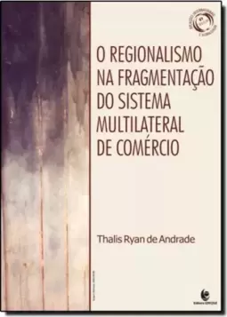 Regionalismo Na Fragmentacao Do Sistema Multilateral De Comercio, O