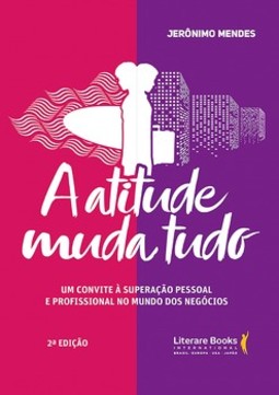 A atitude muda tudo: um convite à superação pessoal e profissional no mundo dos negócios