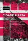 Cidade Pirata: Carnaval de Rua, Coletivos Culturais e o Centro do Rio de Janeiro (2010-2020)