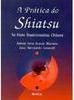 A Prática do Shiatsu: na Visão Tradicional Chinesa