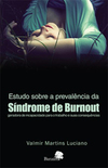 Estudo sobre a prevalência da Síndrome de Burnout: Geradora de incapacidade para o trabalho e suas consequências