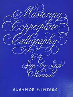 Mastering Copperplate Calligraphy: A Step-By-Step Manual