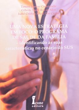 Nova Estratégia em Foco: o Programa de Saúde da Família, Uma