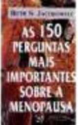 AS 150 PERGUNTAS MAIS IMPORTANTES SOBRE A MENOPAUSA